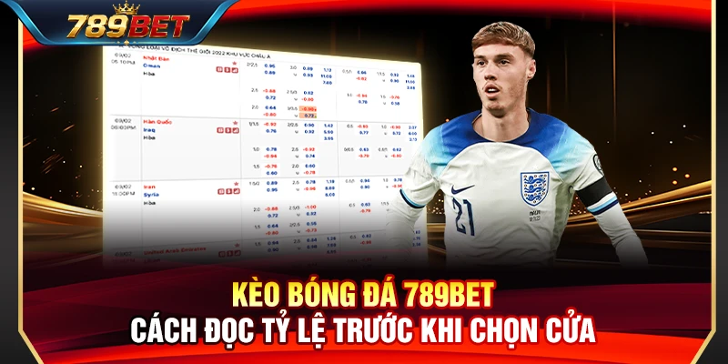 Kèo Bóng Đá 789BET – Cách Đọc Tỷ Lệ Trước Khi Chọn Cửa 1 Kèo Bóng Đá 789BET – Cách Đọc Tỷ Lệ Trước Khi Chọn Cửa